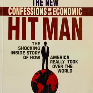THE NEW CONFESSIONS OF AN ECONOMIC HIT MAN BY JOHN PERKINS