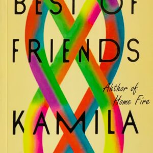 BEST OF FRIENDS  BY KAMILA SHAMSIE