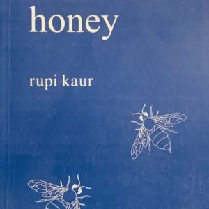 MILK AND HONEY BY RUPI KAUR