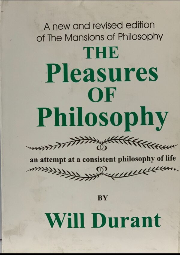 THE PLEASURE OF PHILOSOPHY  BY WILL DURANT