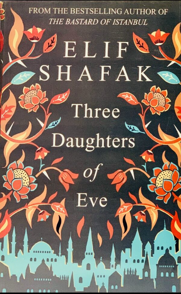 THREE DAUGHTERS OF EVE BY ELIF SHAFAK