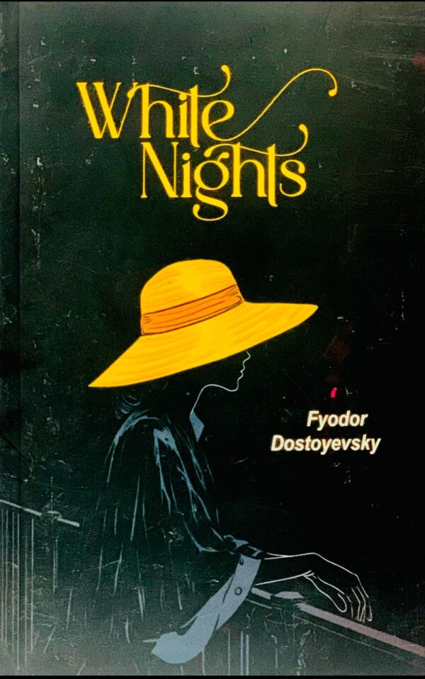 WHITE NIGHTS  BY FYODOR DOSTOYEVSKY