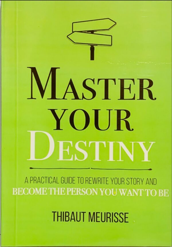 MASTER YOUR DESTINY  BY THIBAUT MEURISSE