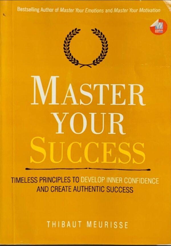 MASTER YOUR SUCCESS  BY THIBAUT MEURISSE