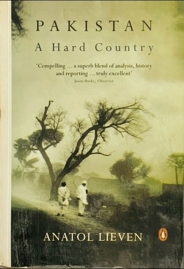 PAKISTAN A HARD COUNTRY BY ANATOL LEVIEN