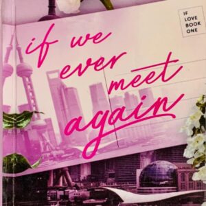 IF WE EVER MEET AGAIN BY ANA HUANG
