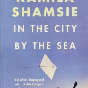 IN THE CITY BY SEA  BY KAMILA SHAMSIE
