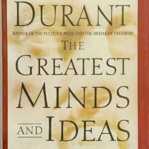 THE GREATEST MINDS OF ALL TIME  BY WILL DURANT