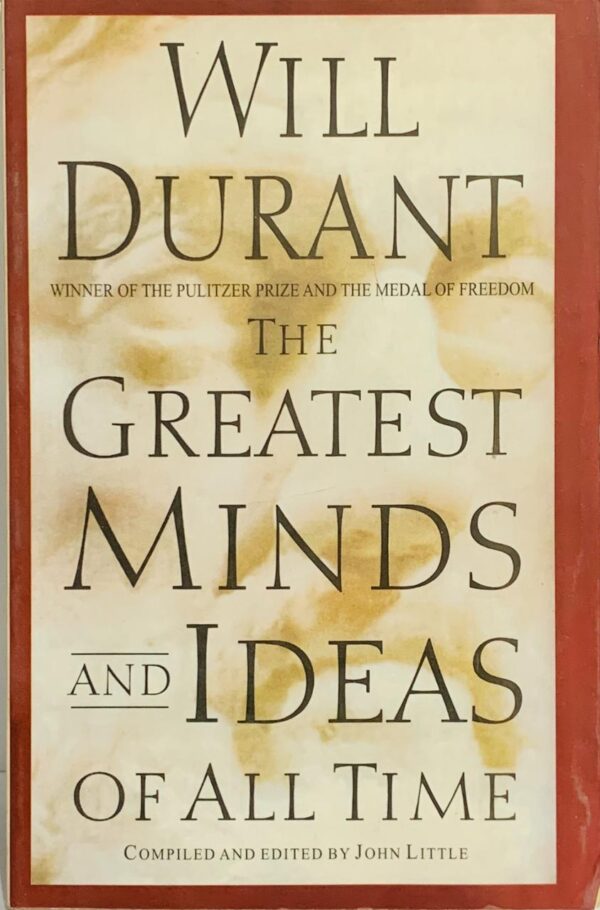 THE GREATEST MINDS OF ALL TIME  BY WILL DURANT
