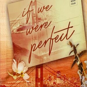 IF WE WERE PERFECT  BY ANA HUANG