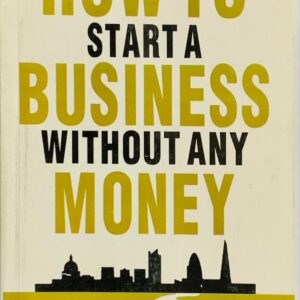 HOW TO START A BUSINESS WITHOUT ANY MONEY  BY RACHEL BRIDGE