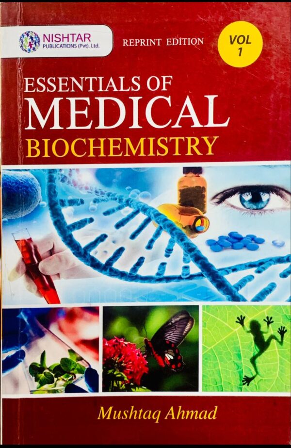 ESSENTIAL OF MEDICAL BIOCHEMISTRY VOL 1  BY MUSHTHAQ AHMED