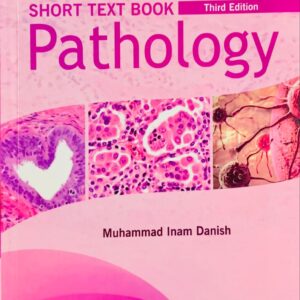 SHORT TEXT BOOK OF PATHOLOGY  THIRD EDITION  BY MUHAMMAD INAM DANISH