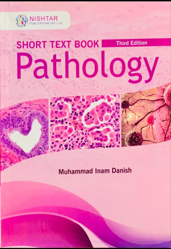 SHORT TEXT BOOK OF PATHOLOGY  THIRD EDITION  BY MUHAMMAD INAM DANISH