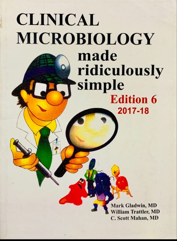 CLINICAL MICROBIOLOGY MADE RIDICULOUSLY SIMPLE  BY GLADWIN
