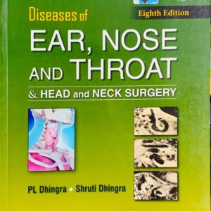 DISEASES OF EAR, NOSE AND THORAT & HEAD AND NECK SURGERY BY PL DHINGRA & SHRUTI DHINGRA EIGHT EDITION