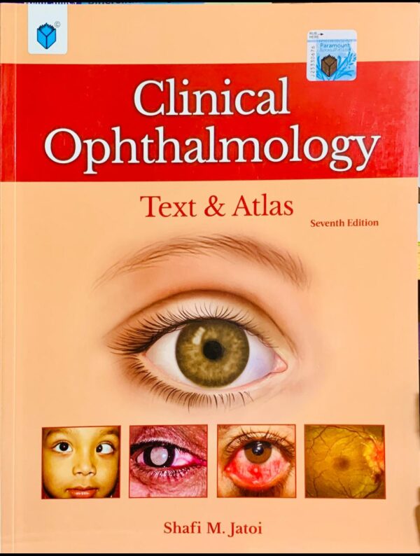 CLINICAL OPTHALMOLOGY TEXT & ATLAS  BY SHAFI M.JATOI 7TH EDITION