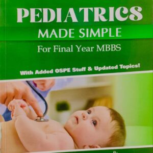 PEDIATRICS MADE SIMPLE FOR MBBS FINAL YEAR 2ND EDITION BY DR AHMAD HASSAN
