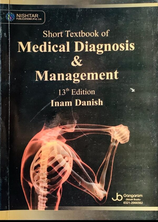 SHORT TEXTBOOK OF MEDICAL DIAGNOSIS & MANAGEMENT 13TH EDITION  BY INAM DANISH