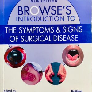 BROWSE’S INTRODUCTION TO THE SYMPTOMS & SIGNS OF SURGICAL DISEASE