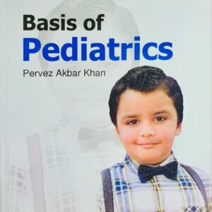 BASIS OF PEDIATRICS  11TH EDITION  BY PERVEZ AKBAR