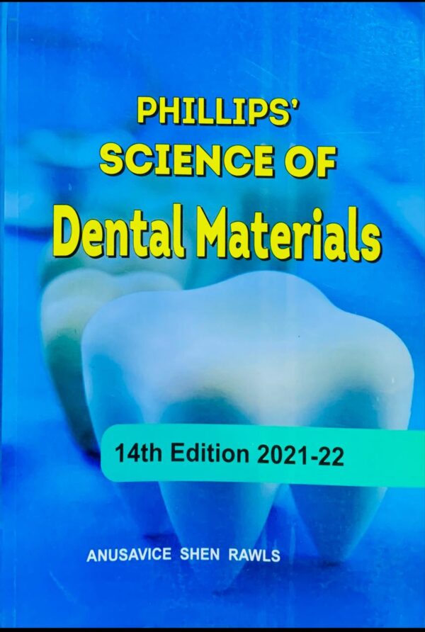 PHILLIPS SCIENCE OF DENTAL MATERIALS 14TH EDITION  BY ANUSAVICE SHEN RAWLS
