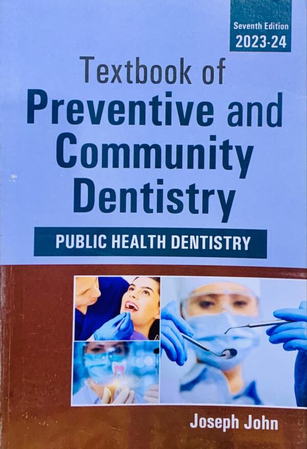 TEXTBOOK OF PREVENTIVE AND COMMUNITY DENTISTRY PUBLIC HEALTH DENTISTRY  SEVENTH EDITION  BY JOSEPH JOHN