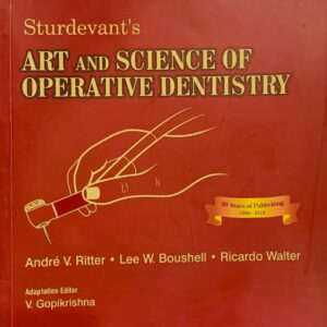 STURDEVANT’S  ART AND SCIENCE OF OPERATIVE DENTISTRY  SOUTH ASIAN EDITION  EDITED BY V.GOPIKRISHNA