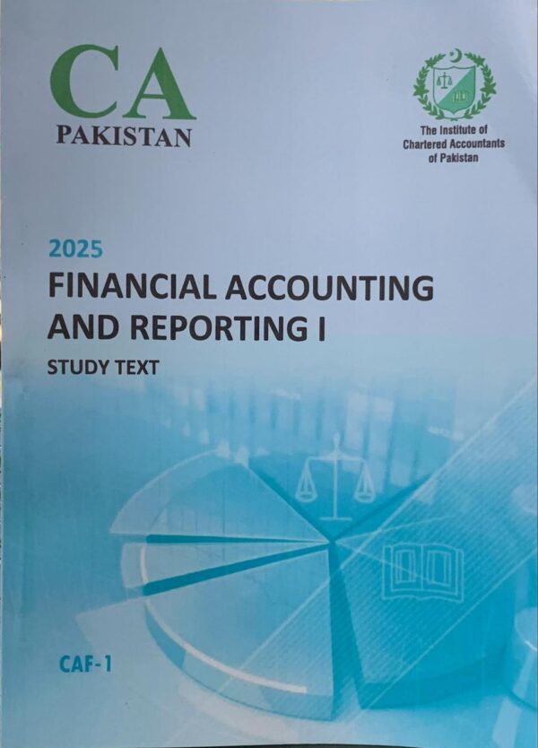 CAF-1 FINANCIAL ACCOUNTING AND REPORTING 1  ICAP STUDY TEXT 2025 EDITION