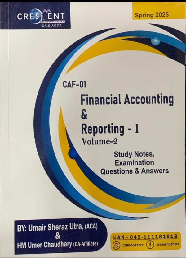 CAF-1 FINANCIAL ACCOUNTING AND REPORTING 1 VOL 2 BY SIR UMAIR SHERAZ  CRECENT COLLEGE PUBLICATION