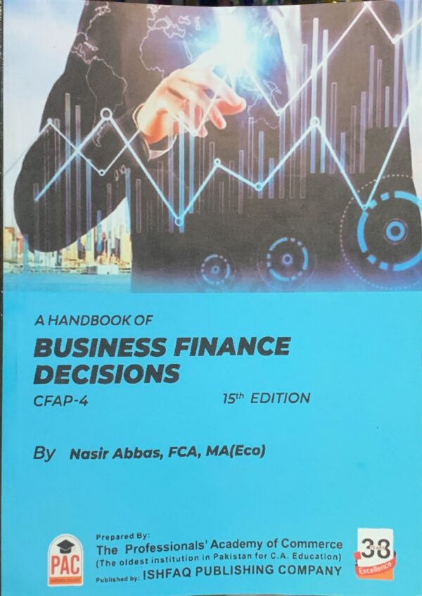 CFAP-4 BUSINESS FINANCE DECISION  BY SIR NASIR ABBAS 2025 EDITION  PAC PUBLICATION