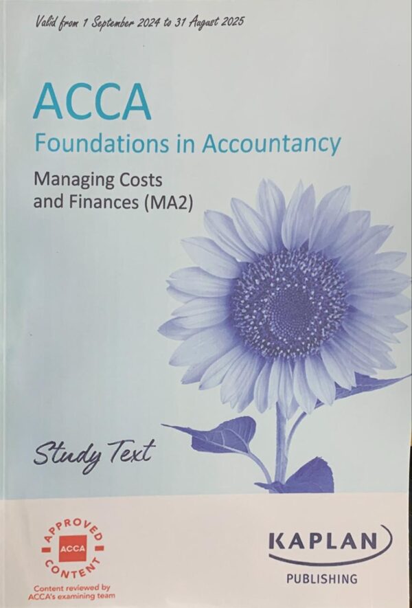 ACCA FOUNDATION IN ACCOUNTANCY  MANAGEMENT COSTS AND FINANCES  (MA2 ) STUDY TEXT  KAPLAN PUBLISHING COMPANY