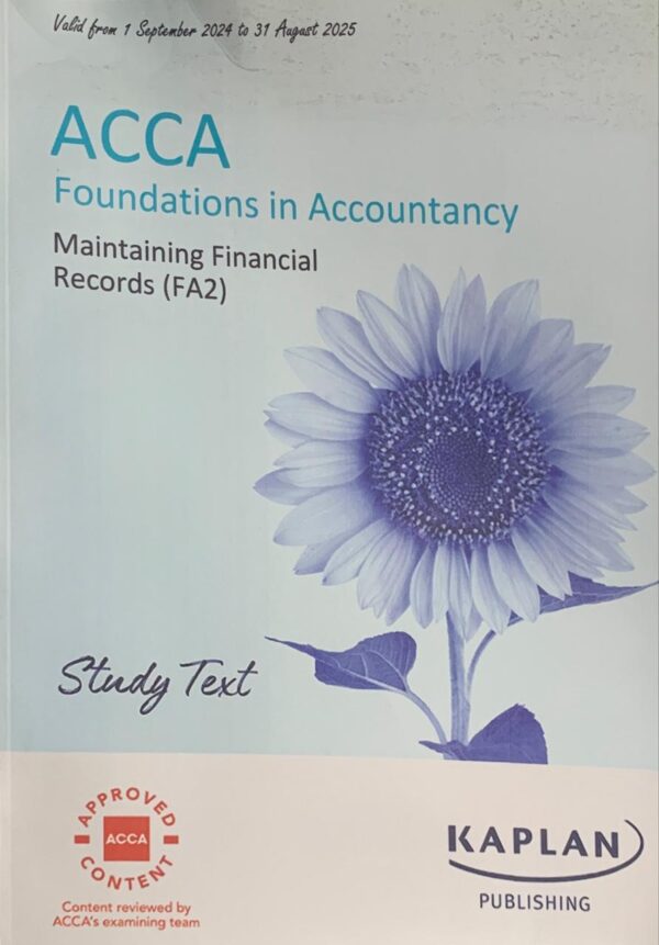 ACCA FOUNDATION IN ACCOUNTANCY  MAINTAINING FINANCIAL RECORDS (FA2) STUDY TEXT  KAPLAN PUBLISHING COMPANY