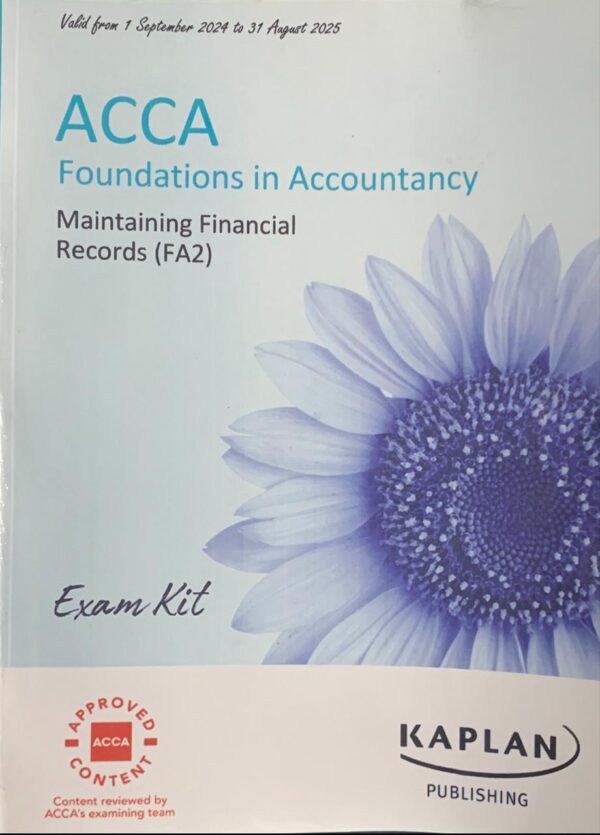 ACCA FOUNDATION IN ACCOUNTANCY  MAINTAINING FINANCIAL RECORDS (FA2 ) EXAM KIT  KAPLAN PUBLISHING COMPANY