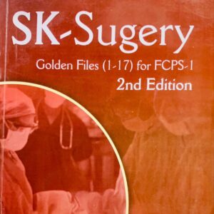 SK- SURGERY  GOLDEN FILES (1-17) FOR FCPS-1 2ND EDITION BY DR SALAHUDIN KAMAL