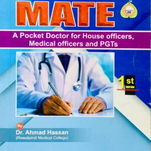 HOUSE JOB MATE  FOR MEDICAL OFFICERS AND PGTs  1st EDITION  BY DR AHMAD HASSAN