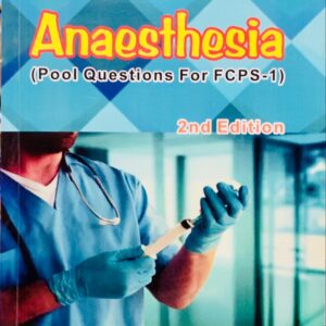 ANAESTHESIA POOL QUESTIONS FOR FCPS -1  2ND EDITION  BY ASIM & SHOAIB