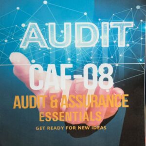 CAF-08 AUDIT AND ASSURANCE ESSENTIALS BY M.BILAL QURESHI