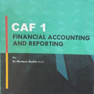 CAF-1 FINANCIAL ACCOUNTING AND REPORTING BY SIR MURTAZA QUAID